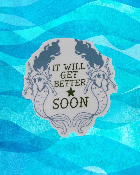 It Will Get Better Soon Sticker
